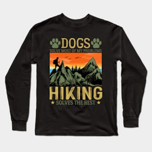 Dogs Solve Most Of My Problems Hiking Solves The Rest Long Sleeve T-Shirt